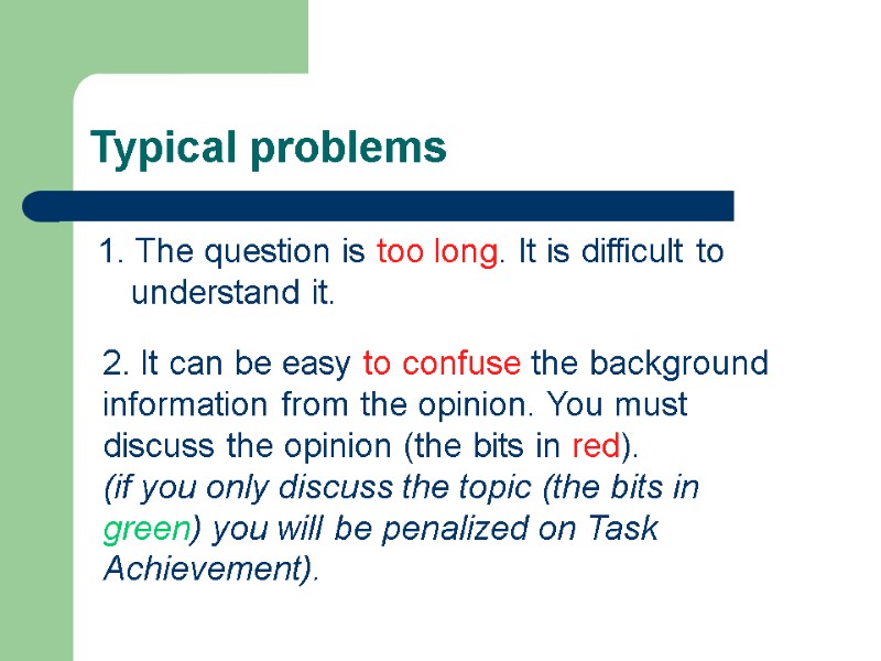 Typical problems 1. The question is too long. It is difficult to understand it.
